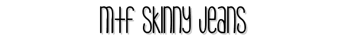 MTF Skinny Jeans font